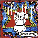 Jify Trip "Janice Sings" (Yawn)