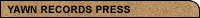 Yawn Records Press