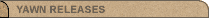 Yawn Releases